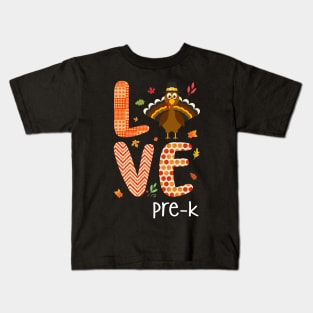 Love Pre-k Thanksgiving Gift Shirt Kids T-Shirt